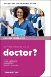 So you want to be a Doctor? cover