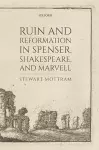 Ruin and Reformation in Spenser, Shakespeare, and Marvell cover