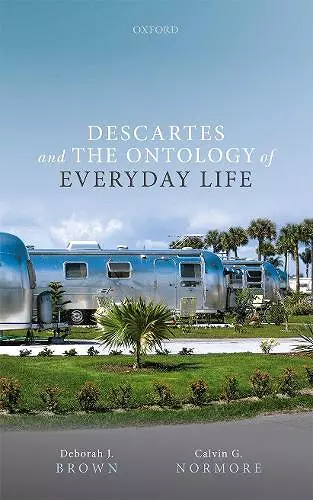 Descartes and the Ontology of Everyday Life cover