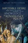 Impossible Desire and the Limits of Knowledge in Renaissance Poetry cover