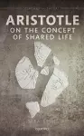 Aristotle on the Concept of Shared Life cover