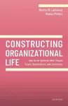 Constructing Organizational Life cover