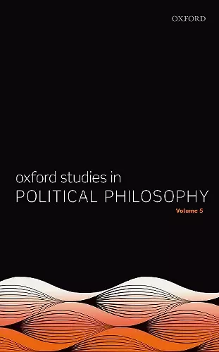 Oxford Studies in Political Philosophy Volume 5 cover