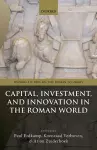Capital, Investment, and Innovation in the Roman World cover