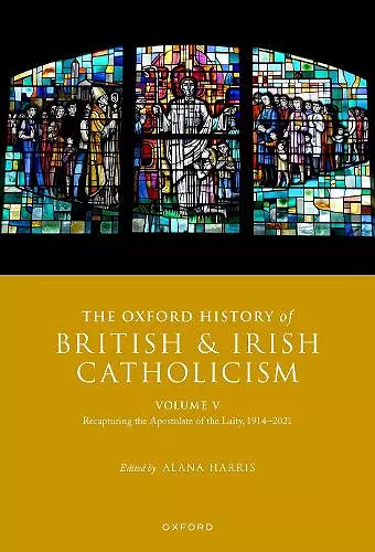 The Oxford History of British and Irish Catholicism, Volume V cover