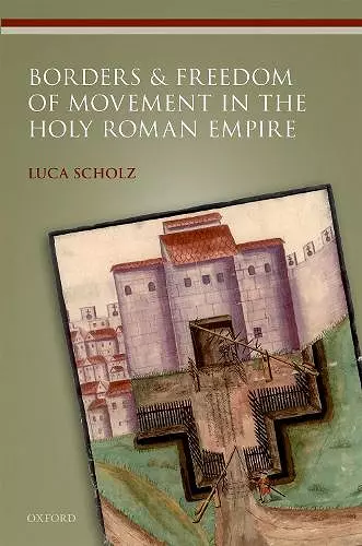 Borders and Freedom of Movement in the Holy Roman Empire cover