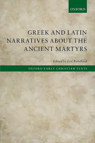 Greek and Latin Narratives about the Ancient Martyrs cover