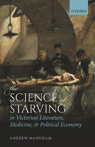 The Science of Starving in Victorian Literature, Medicine, and Political Economy cover