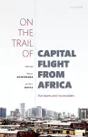 On the Trail of Capital Flight from Africa cover