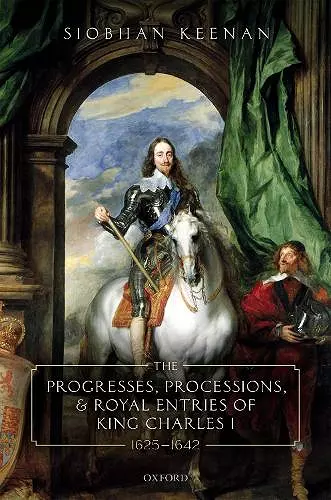 The Progresses, Processions, and Royal Entries of King Charles I, 1625-1642 cover