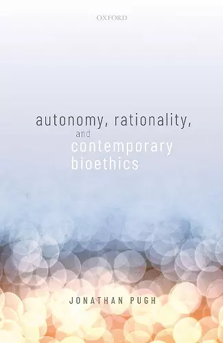 Autonomy, Rationality, and Contemporary Bioethics cover