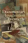 The Documentary Imagination in Twentieth-Century French Literature cover