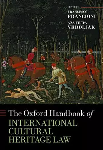 The Oxford Handbook of International Cultural Heritage Law cover