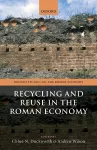 Recycling and Reuse in the Roman Economy cover