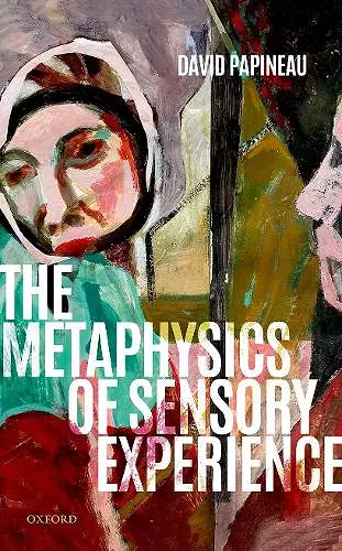 The Metaphysics of Sensory Experience cover