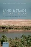 Land and Trade in Early Islam cover