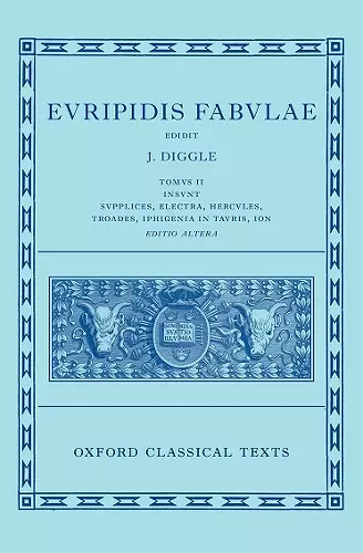 Euripides: Fabulae Vol. II (Euripidis Fabulae Tomus II, Supplices, Electra, Hercules, Troades, Iphigenia in Tauris, Ion) cover