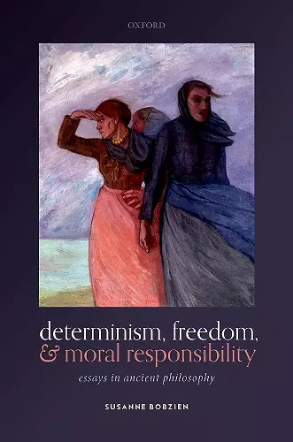 Determinism, Freedom, and Moral Responsibility cover