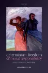 Determinism, Freedom, and Moral Responsibility cover