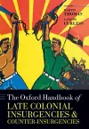 The Oxford Handbook of Late Colonial Insurgencies and Counter-Insurgencies cover