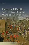 Pierre de L'Estoile and his World in the Wars of Religion cover