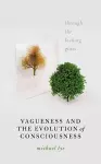 Vagueness and the Evolution of Consciousness cover