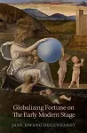 Globalizing Fortune on The Early Modern Stage cover