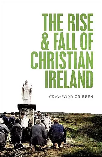 The Rise and Fall of Christian Ireland cover