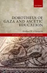 Dorotheus of Gaza and Ascetic Education cover