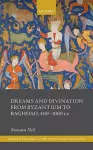 Dreams and Divination from Byzantium to Baghdad, 400-1000 CE cover