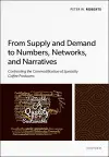 From Supply and Demand to Numbers, Networks, and Narratives cover