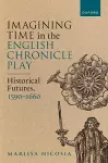 Imagining Time in the English Chronicle Play cover