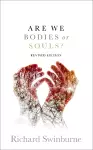 Are We Bodies or Souls? cover