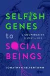 Selfish Genes to Social Beings cover