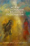 Moral Fictionalism and Religious Fictionalism cover