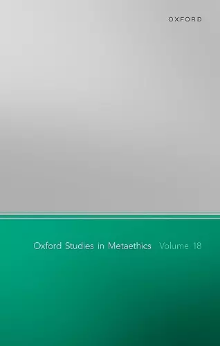 Oxford Studies in Metaethics Volume 18 cover