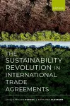 The Sustainability Revolution in International Trade Agreements cover