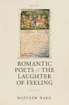 Romantic Poets and the Laughter of Feeling cover