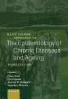 A Life Course Approach to the Epidemiology of Chronic Diseases and Ageing cover