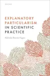 Explanatory Particularism in Scientific Practice cover