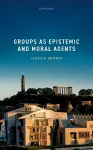 Groups as Epistemic and Moral Agents cover