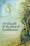 Al-Ghazāl&#299 and the Ideal of Godlikeness cover