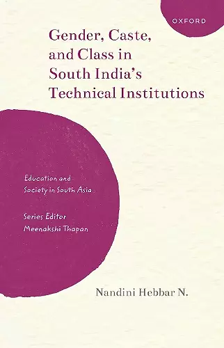 Gender, Caste, and Class in South India's Technical Institutions cover