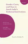 Gender, Caste, and Class in South India's Technical Institutions cover
