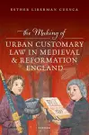 The Making of Urban Customary Law in Medieval and Reformation England cover