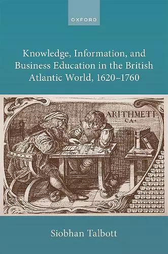 Knowledge, Information, and Business Education in the British Atlantic World, 1620–1760 cover