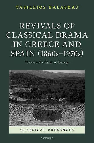 Revivals of Classical Drama in Greece and Spain (1860s–1970s) cover
