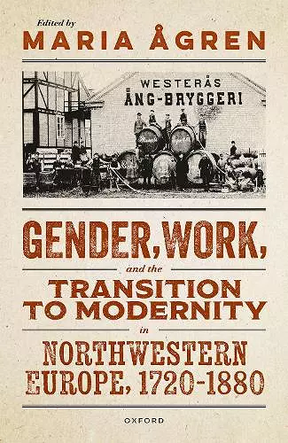 Gender, Work, and the Transition to Modernity in Northwestern Europe, 1720–1880 cover