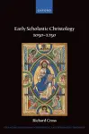 Early Scholastic Christology 1050-1250 cover