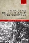 Christology and the Logic of Grace in Fifth-Century Gaul cover